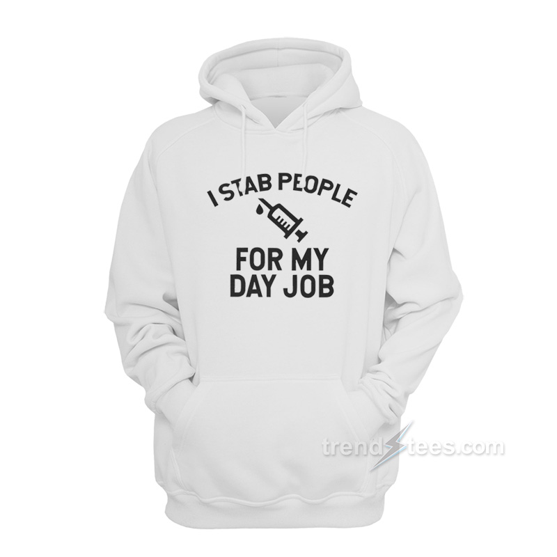 I Stab People For My Day Job Hoodie