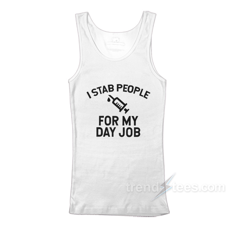 I Stab People For My Day Job Tank Top