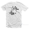 In My Mind I'm Holding A Goat T-Shirt