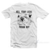 Kill Your Local Proud Boy T-Shirt