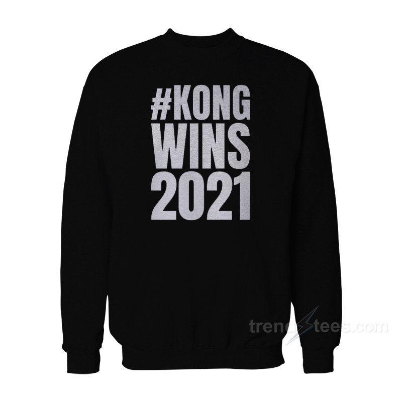 Kong Wins 2021 Sweatshirt