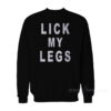 Lick My Legs Sweatshirt