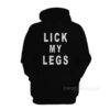 Lick My Legs Hoodie