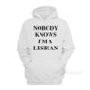 Nobody Knows I'm A Lesbian Hoodie