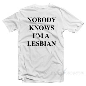 T-shirt Homme 'Nobody Knows I'm A Lesbian' – 100% Coton – Coupe Classique – Tailles S à 3XL