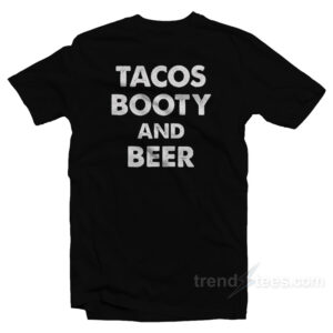 Tacos Booty And Beer T-Shirt