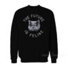 The Future Is Feline Sweatshirt