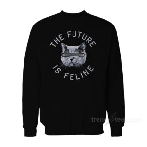 The Future Is Feline Sweatshirt