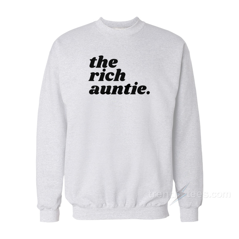 The Rich Auntie Sweatshirt