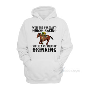 Weekend Forecast Horse Racing Hoodie