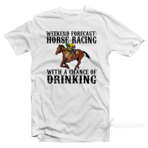 Weekend Forecast Horse Racing T-Shirt