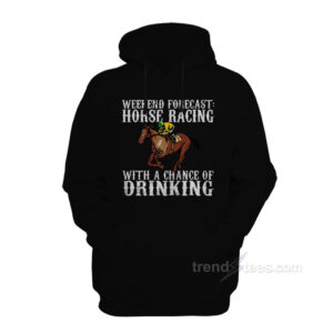 Weekend Forecast Horse Racing Hoodie