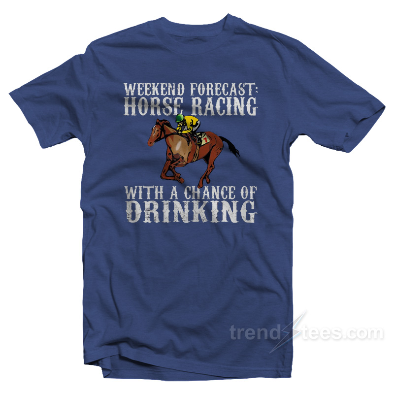 Weekend Forecast Horse Racing T-Shirt