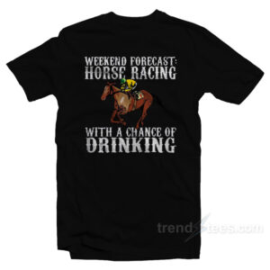 Weekend Forecast Horse Racing T-Shirt