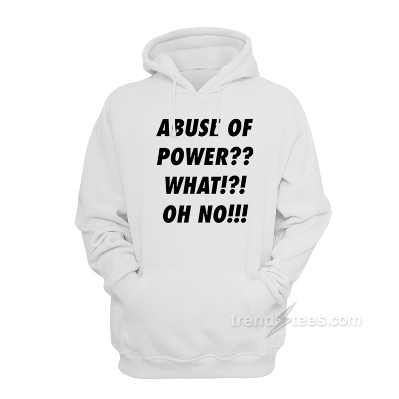 Abuse Of Power Hoodie