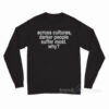 Across Cultures Darker People Suffer Most Why Long Sleeve T-Shirt