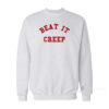 Beat It Creep Sweatshirt