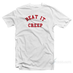 Beat It Creep T-Shirt