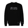 80% Cotton 20% Cat Hair Sweatshirt