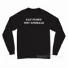 Eat Pussy Not Animals Long Sleeve Shirt