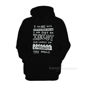 I Am Not Sick Do Not Let My Cough Scare You Hoodie