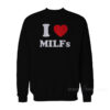 I Love MILFs Sweatshirt