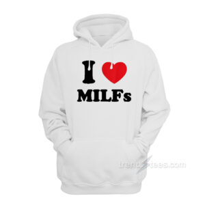 I Love MILFs Hoodie Unisex For Sale - Trendstees.com