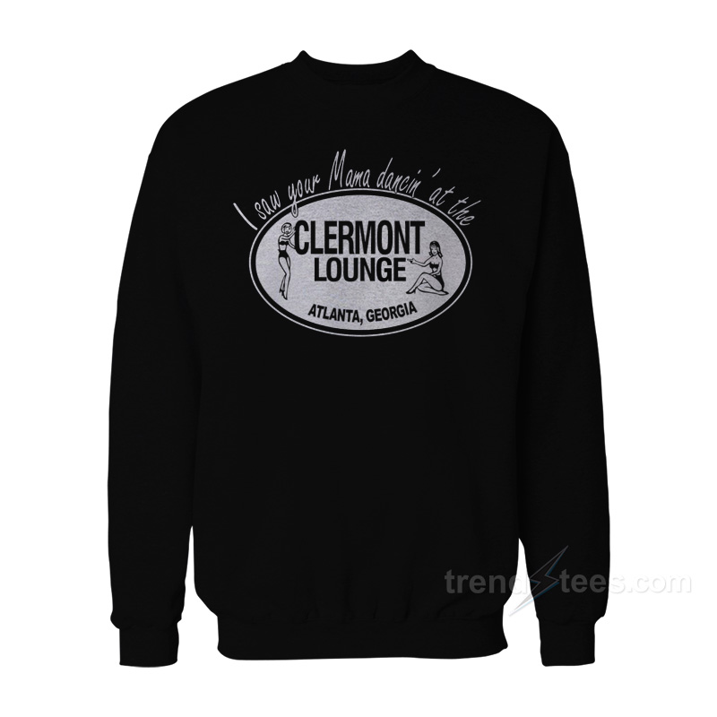 I Saw Your Mama Dancin' At The Clermont Lounge Sweatshirt