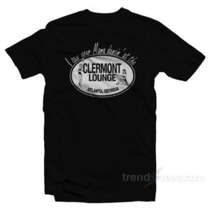 I Saw Your Mama Dancin' At The Clermont Lounge T-Shirt