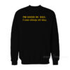 I'm Good In Bed I Can Sleep All Day Sweatshirt