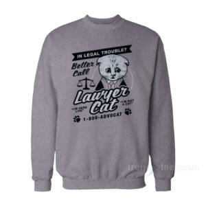 In Legal Trouble Better Call Lawyer Cat Sweatshirt