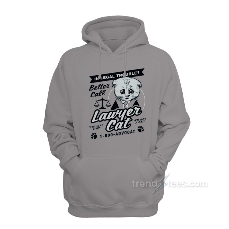 In Legal Trouble Better Call Lawyer Cat Hoodie