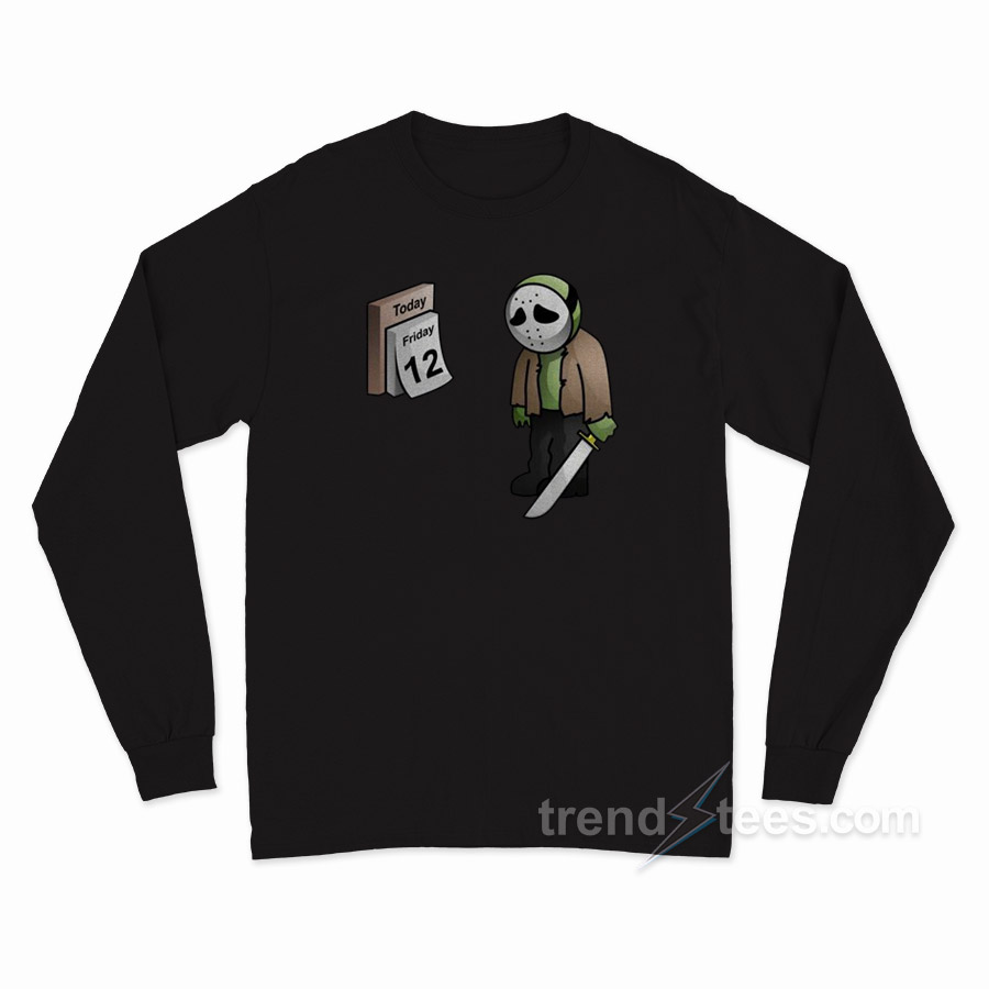 Jason Voorhees Today Friday 12th Long Sleeve Shirt