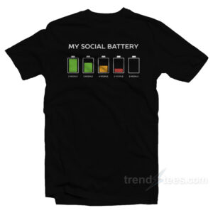 Leave Me Alone Introvert Humor - My Social Battery T-Shirt