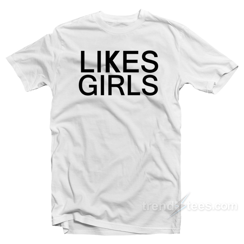Likes Girls T-Shirt