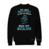 My Nice Button Is Out Of Order Sweatshirt