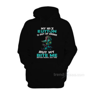 My Nice Button Is Out Of Order Hoodie