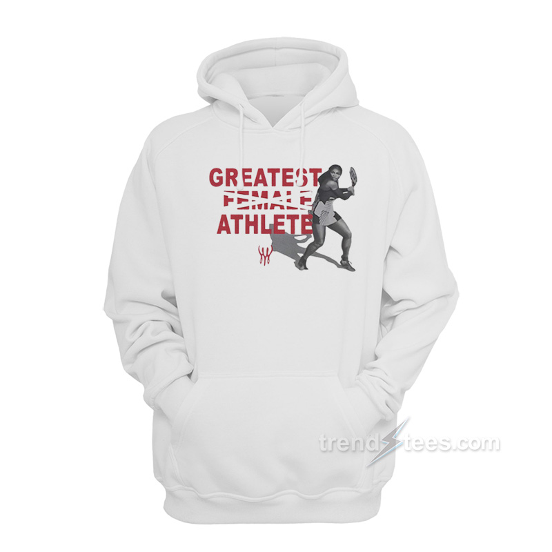 Serena Williams Greatest Female Athlete Hoodie