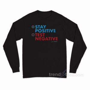 John Rothstein Stay Positive Test Negative Long Sleeve Shirt