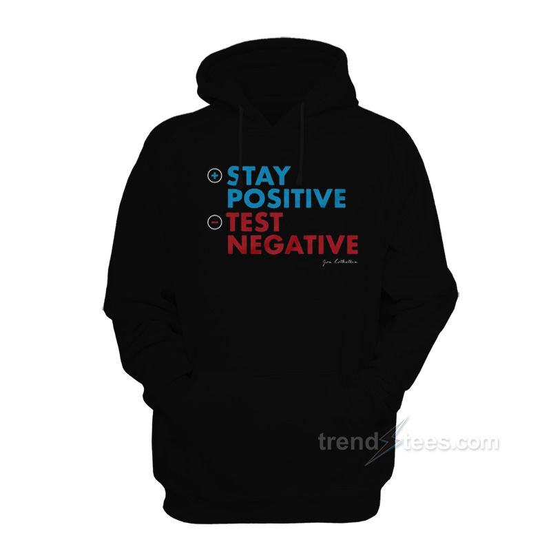 John Rothstein Stay Positive Test Negative Hoodie