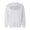 Teenage Bounty Hunters – Kill A Pigeon Sweatshirt