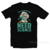 Y'all Motherfuckas Need Science T-Shirt