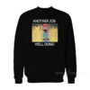 Another Job Well Done Sweatshirt