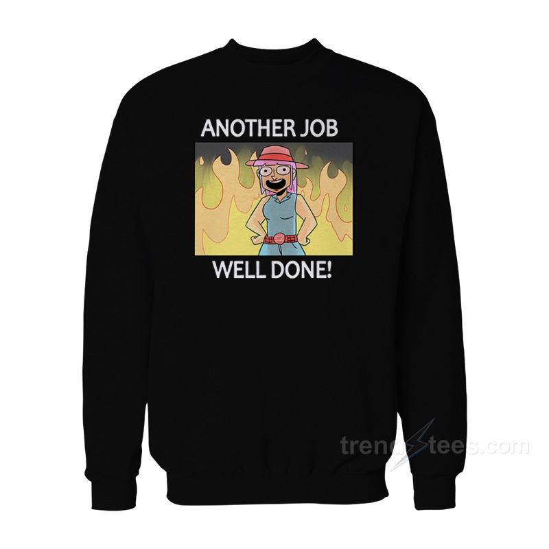 Another Job Well Done Sweatshirt