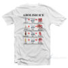 Abolish Ice Vodka Ice Destroy The Kidneys T-Shirt