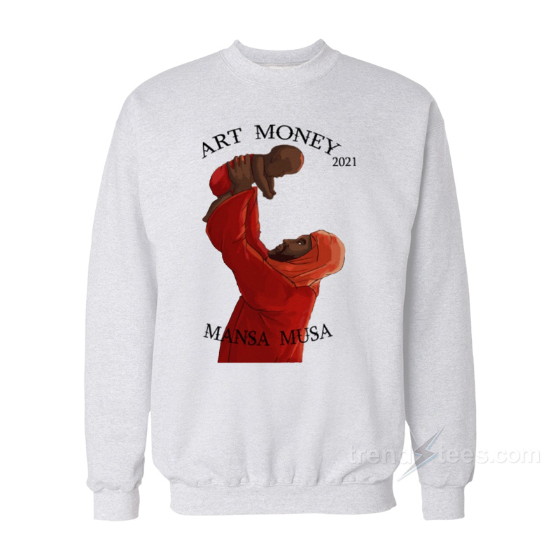 Art Money 2021 Mansa Musa Sweatshirt