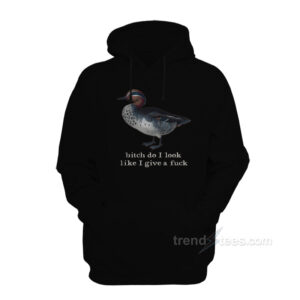 Bitch Do I Look Like I Give A Fuck Hoodie