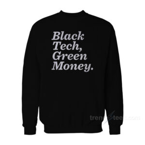 Black Tech Green Money Sweatshirt