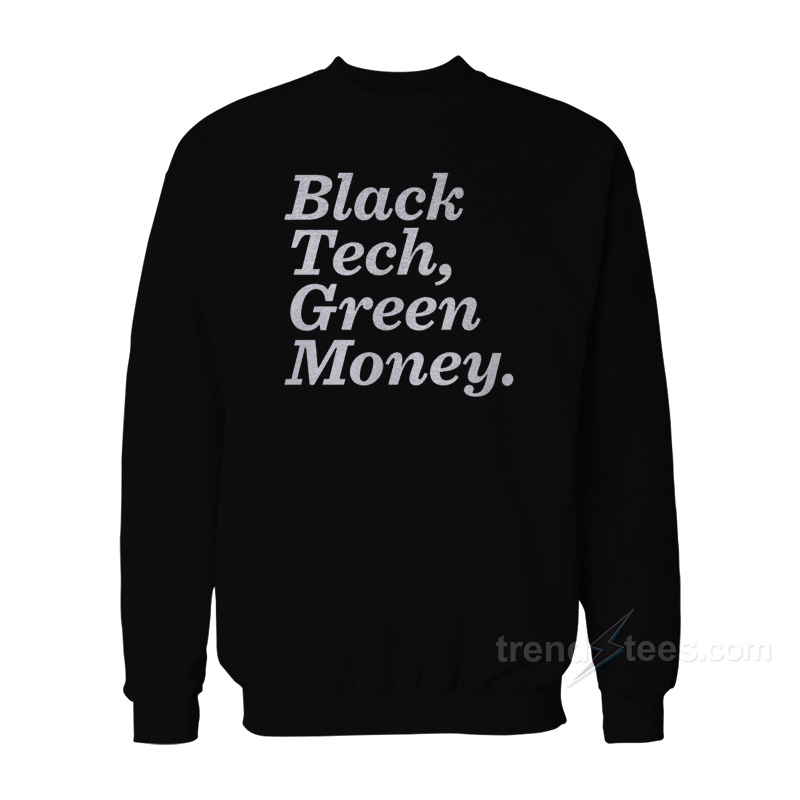 Black Tech Green Money Sweatshirt