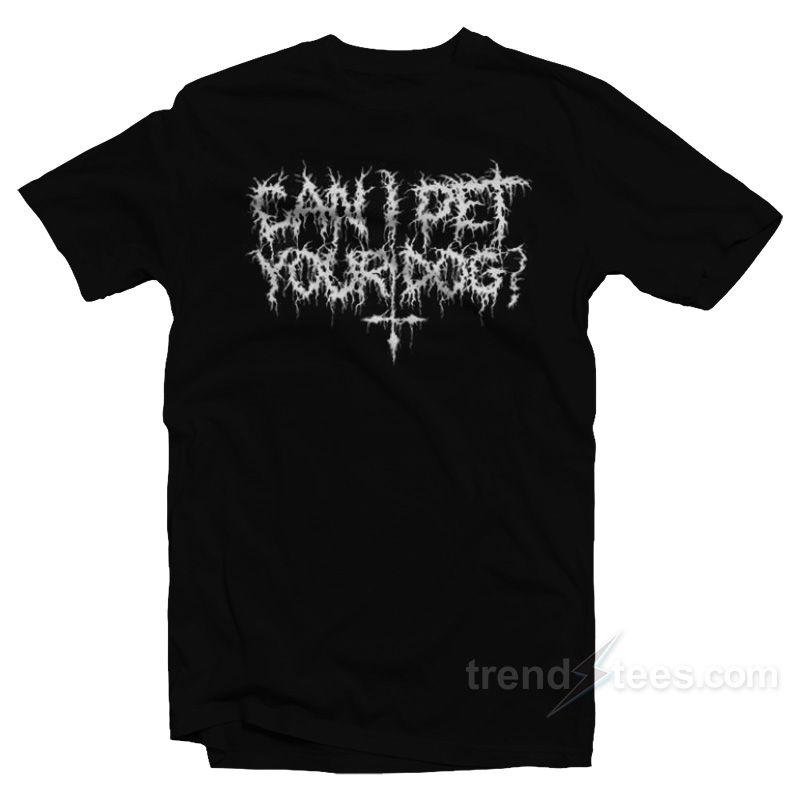 Can I Pet Your Dog T-Shirt